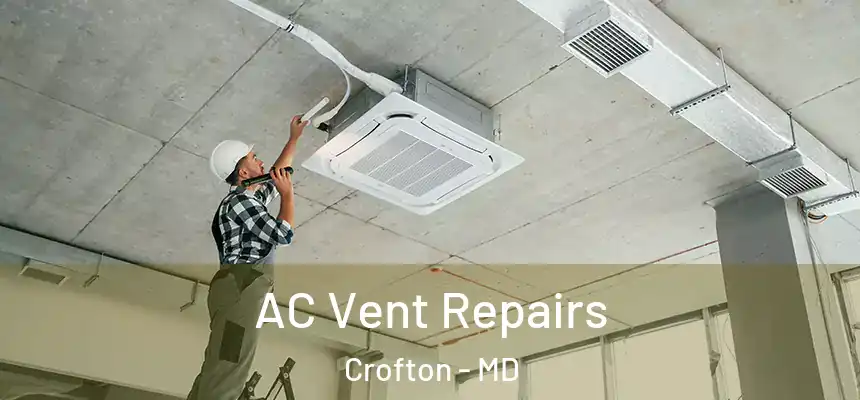  AC Vent Repairs Crofton - MD