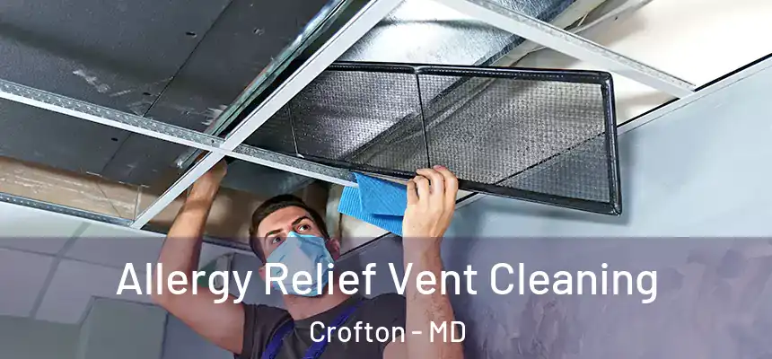 Allergy Relief Vent Cleaning Crofton - MD