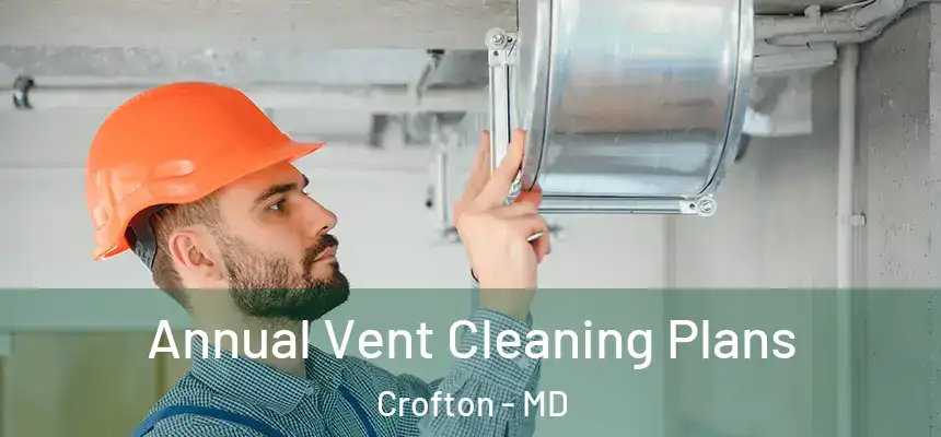  Annual Vent Cleaning Plans Crofton - MD