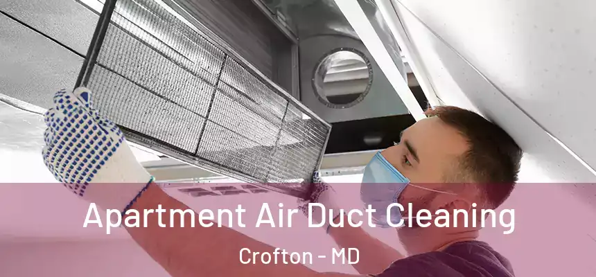  Apartment Air Duct Cleaning Crofton - MD