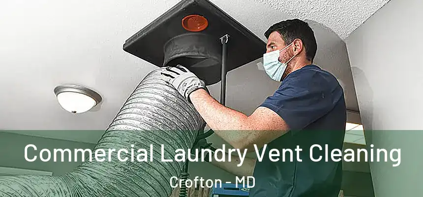  Commercial Laundry Vent Cleaning Crofton - MD