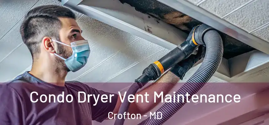  Condo Dryer Vent Maintenance Crofton - MD