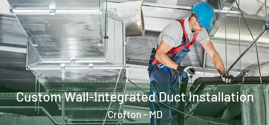  Custom Wall-Integrated Duct Installation Crofton - MD