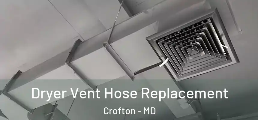 Dryer Vent Hose Replacement Crofton - MD