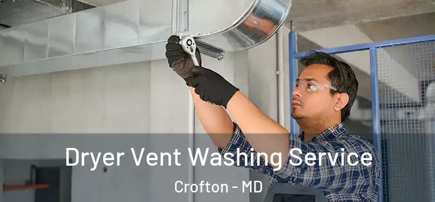  Dryer Vent Washing Service Crofton - MD