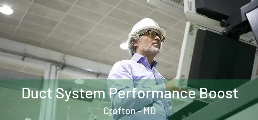  Duct System Performance Boost Crofton - MD