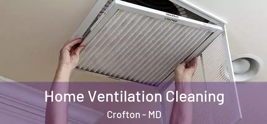  Home Ventilation Cleaning Crofton - MD