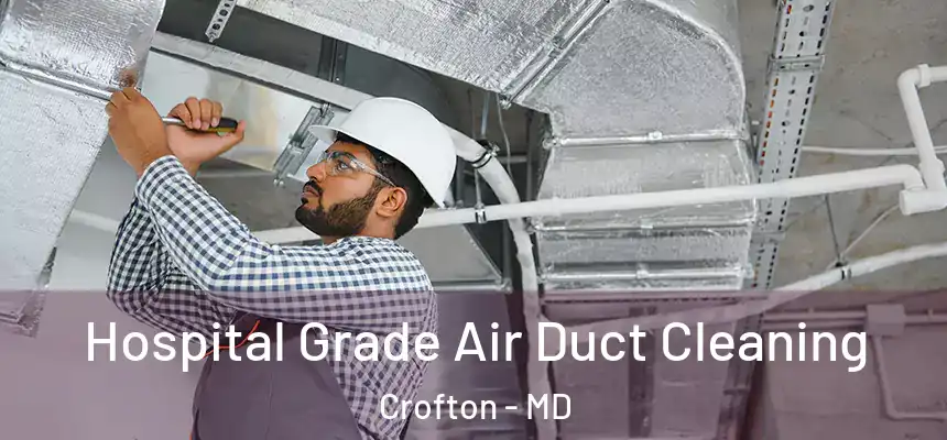  Hospital Grade Air Duct Cleaning Crofton - MD