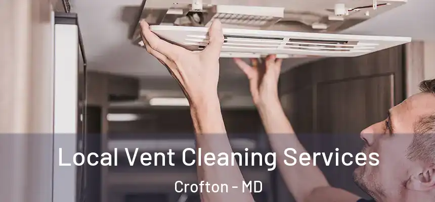  Local Vent Cleaning Services Crofton - MD