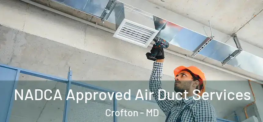 NADCA Approved Air Duct Services Crofton - MD