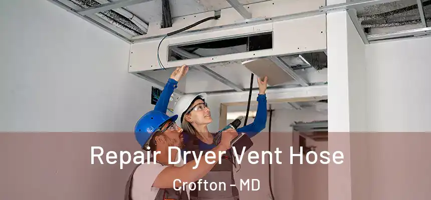 Repair Dryer Vent Hose Crofton - MD