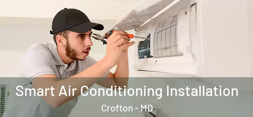  Smart Air Conditioning Installation Crofton - MD