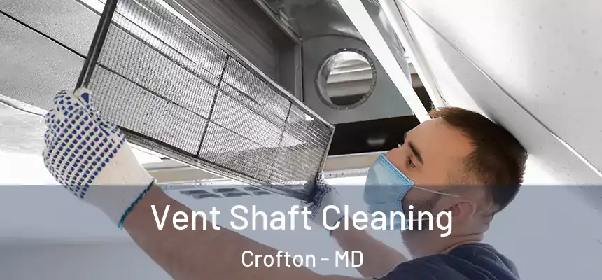 Vent Shaft Cleaning Crofton - MD
